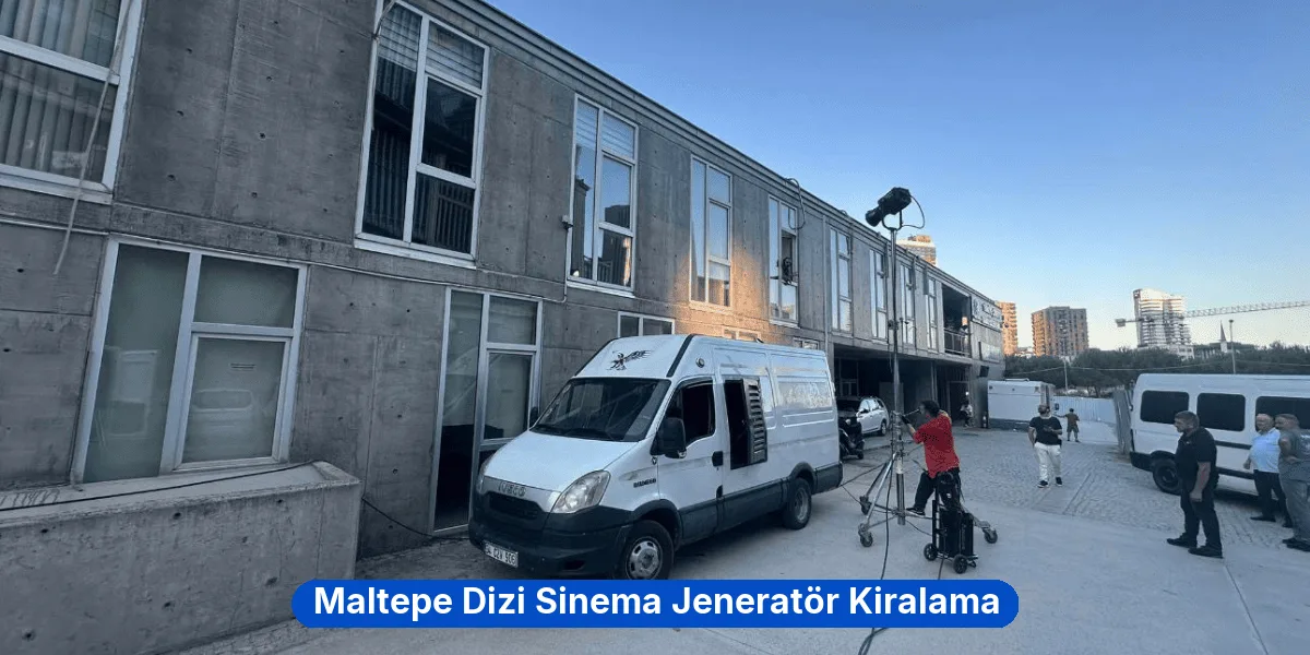 Maltepe Dizi Sinema Jeneratör Kiralama